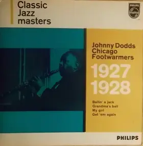 The Johnny Dodds - Johnny Dodds Chicago Footwarmers 1927-1928