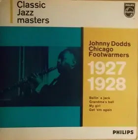 The Johnny Dodds - Johnny Dodds Chicago Footwarmers 1927-1928