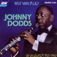 Johnny Dodds - Wild Man Blues: His 24 Greatest 1923-1940
