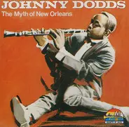 Johnny Dodds - The Myth of New Orleans