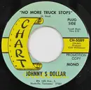 7inch Vinyl Single - Johnny Dollar - No More Truck Stops / Just A Swallow Away