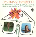 7inch Vinyl Single - Johnny Dorelli - Io In Montagna E Tu Al Mare