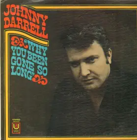 johnny darrell - Why You Been Gone So Long