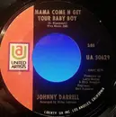 7inch Vinyl Single - Johnny Darrell - Mama Come N Get Your Baby Boy