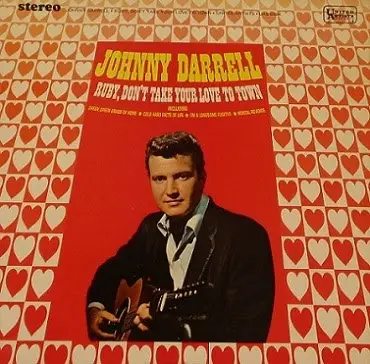 Johnny Darrell - Ruby, Don't Take Your Love to Town