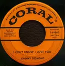7inch Vinyl Single - Johnny Desmond - I Only Know I Love You / Theme From The 'Proud Ones'