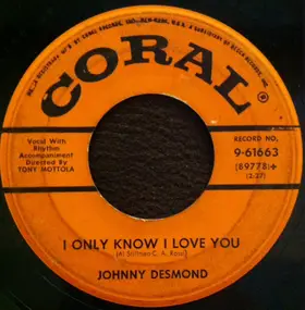 Johnny Desmond - I Only Know I Love You / Theme From The "Proud Ones"