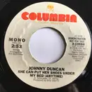 7inch Vinyl Single - Johnny Duncan - She Can Put Her Shoes Under My Bed (Anytime) - Promo