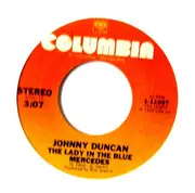 7inch Vinyl Single - Johnny Duncan - The Lady In The Blue Mercedes / Too Far Gone
