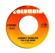 7inch Vinyl Single - Johnny Duncan - The Lady In The Blue Mercedes / Too Far Gone
