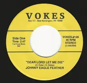 Johnny Eagle Feather - Dear Lord Let Me Die / Million Tears