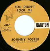 Johnny Foster - You Didn't Fool Me