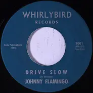 Johnny Flamingo - Drive Slow / This Was Really Love