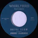 7inch Vinyl Single - Johnny Flamingo - Drive Slow / This Was Really Love