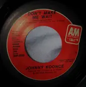 Johnny Koonce - Don't Make Me Wait