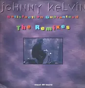 12inch Vinyl Single - Johnny Kelvin - Satisfaction Guaranteed The Remixes
