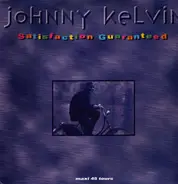 Johnny Kelvin - Satisfaction Guaranteed