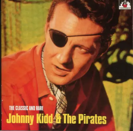 Johnny Kidd & The Pirates - The Classic And Rare....