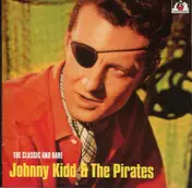Johnny Kidd and the Pirates - The Classic And Rare....
