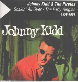 Johnny Kidd & the Pirates - Shakin' All Over - The Early Singles 1959-1961