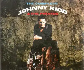 Johnny Kidd - The Complete Johnny Kidd & The Pirates
