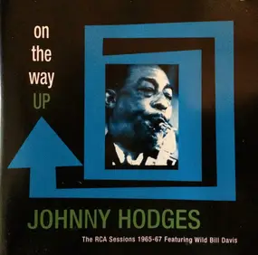 Johnny Hodges - On The Way Up - The RCA Sessions 1965-67