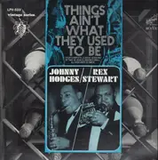 LP - Johnny Hodges / Rex Stewart - Things Ain't What They Used To Be