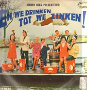 Johnny Hoes - Johnny Hoes Presenteert: We Drinken Tot We Zinken !