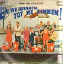 LP - Johnny Hoes - Johnny Hoes Presenteert: We Drinken Tot We Zinken !
