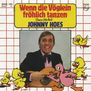 7inch Vinyl Single - Johnny Hoes - Wenn Die Vöglein Fröhlich Tanzen (Dance Little Bird)