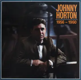 Johnny Horton - 1956 - 1960
