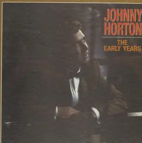 Johnny Horton - The Early Years