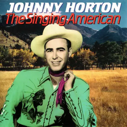 Johnny Horton - The Singing American