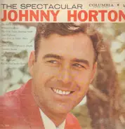 Johnny Horton - The Spectacular Johnny Horton