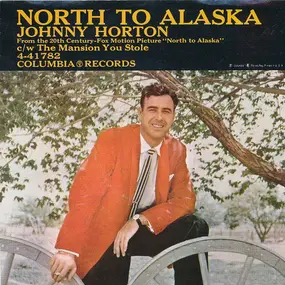 Johnny Horton - North To Alaska / The Mansion You Stole