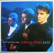 Johnny Hates Jazz - I Don't Want To Be A Hero