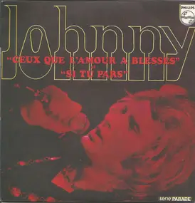 Johnny Hallyday - Ceux Que L'amour A Blessés / Si Tu Pars