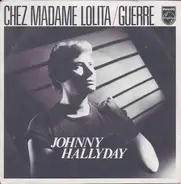 Johnny Hallyday - Chez Madame Lolita / Guerre