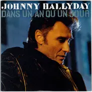 Johnny Hallyday - Dans Un An Ou Un Jour