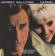Johnny Hallyday En Duo Avec Carmel - J'oublierai Ton Nom