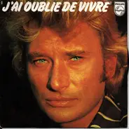 Johnny Hallyday - J'ai Oublie De Vivre / Les Filles Du Paradis