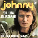 7inch Vinyl Single - Johnny Hallyday - Oh ! Ma Jolie Sarah / Que J'Aie Tort Ou Raison... - Misprint