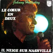 7inch Vinyl Single - Johnny Hallyday - Le Cœur En Deux / Il Neige Sur Nashville