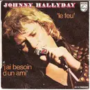 7inch Vinyl Single - Johnny Hallyday - Le Feu / J'ai Besoin D'un Ami