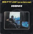 7inch Vinyl Single - Johnny Hallyday - Mon P'tit Loup (Ça  Va Faire Mal)