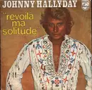 7inch Vinyl Single - Johnny Hallyday - Revoilà Ma Solitude