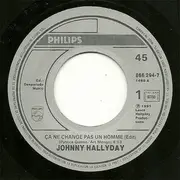 7inch Vinyl Single - Johnny Hallyday - Ça Ne Change Pas Un Homme / Tout Pour Te Déplaire