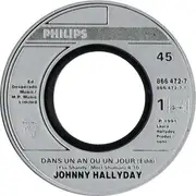 7inch Vinyl Single - Johnny Hallyday - Dans Un An Ou Un Jour - Silver Moulded Injection Labels