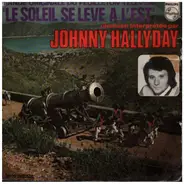 Johnny Hallyday - Le Soleil Se Lève A L'est