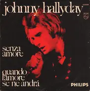 Johnny Hallyday - Senza Amore / Quando L'Amore Se Ne Andrá
